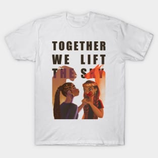 together we lift the sky T-Shirt